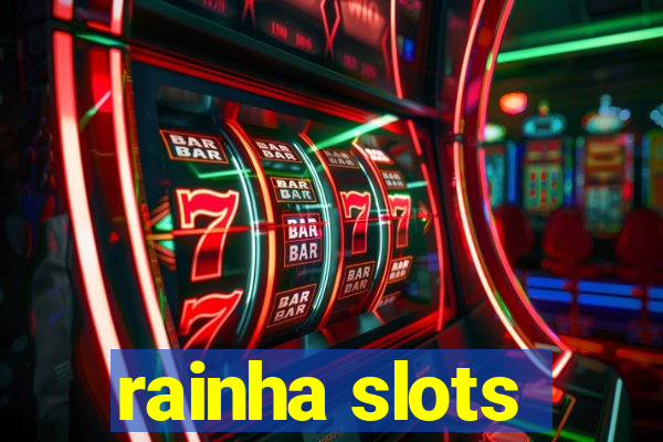 rainha slots